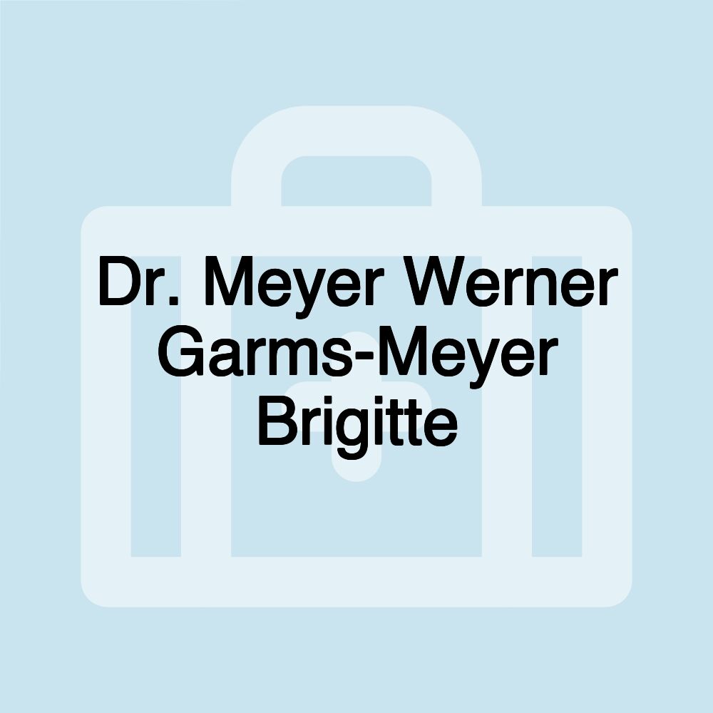 Dr. Meyer Werner Garms-Meyer Brigitte