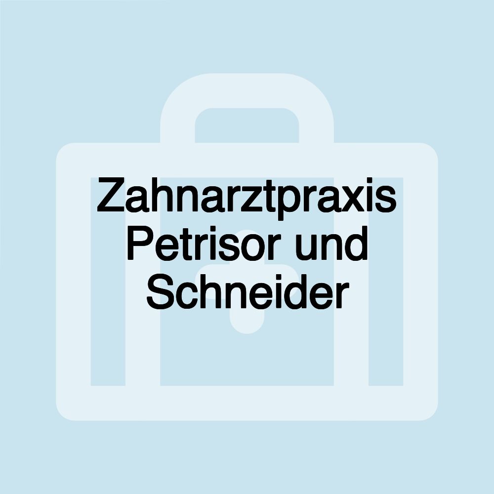 Zahnarztpraxis Petrisor und Schneider