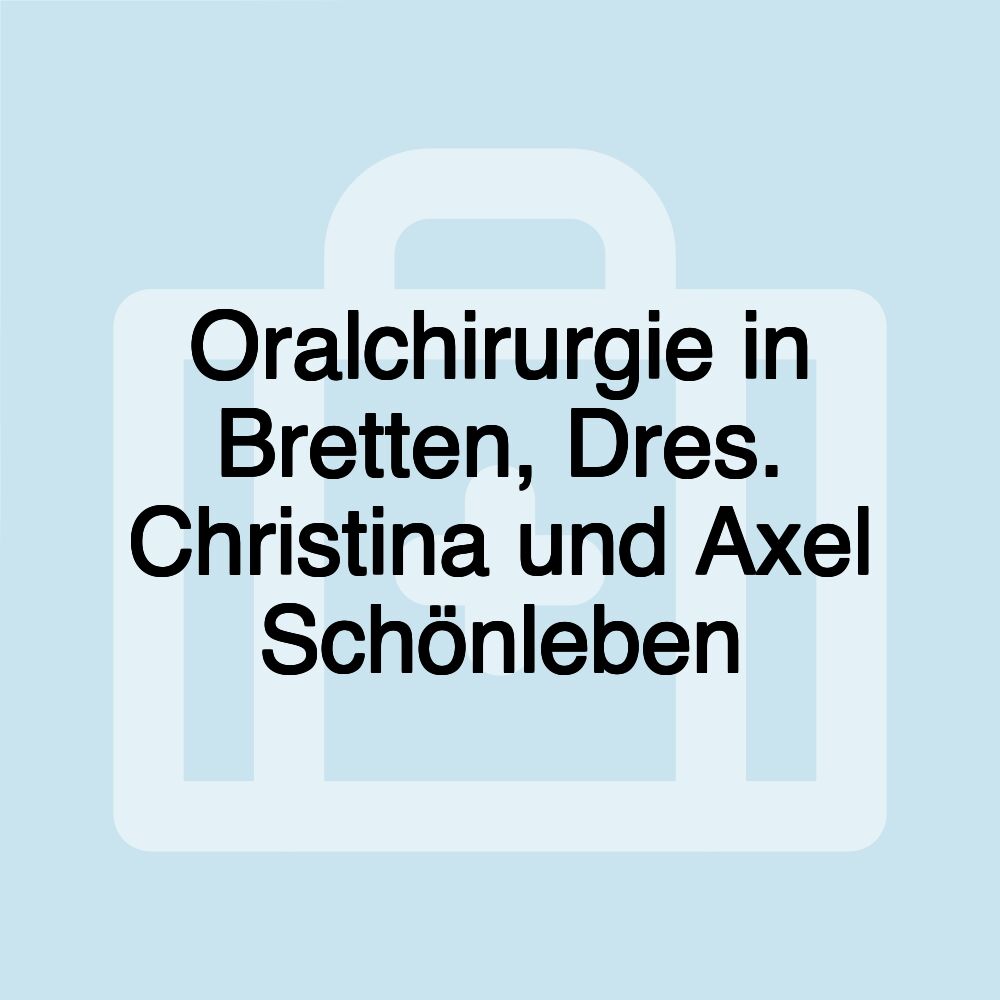 Oralchirurgie in Bretten, Dres. Christina und Axel Schönleben