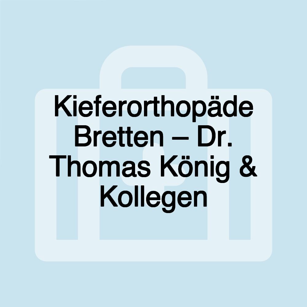 Kieferorthopäde Bretten – Dr. Thomas König & Kollegen