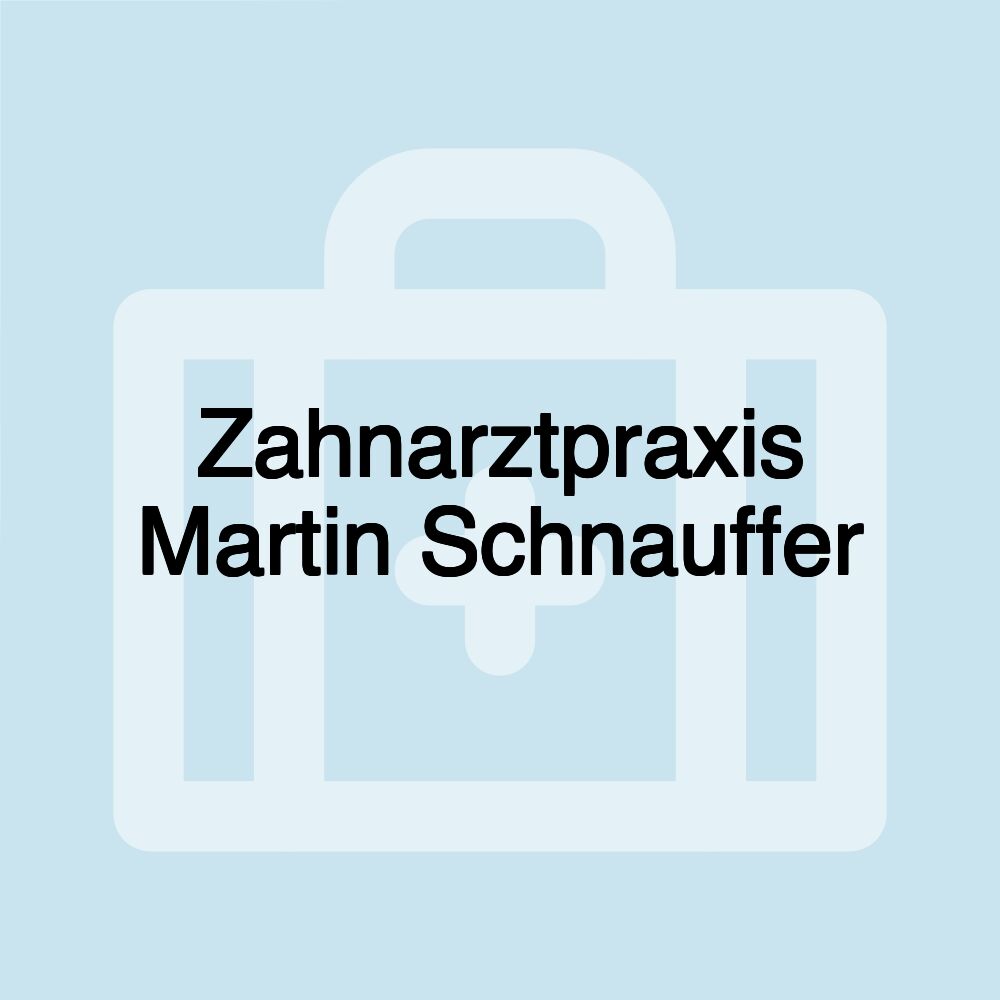 Zahnarztpraxis Martin Schnauffer