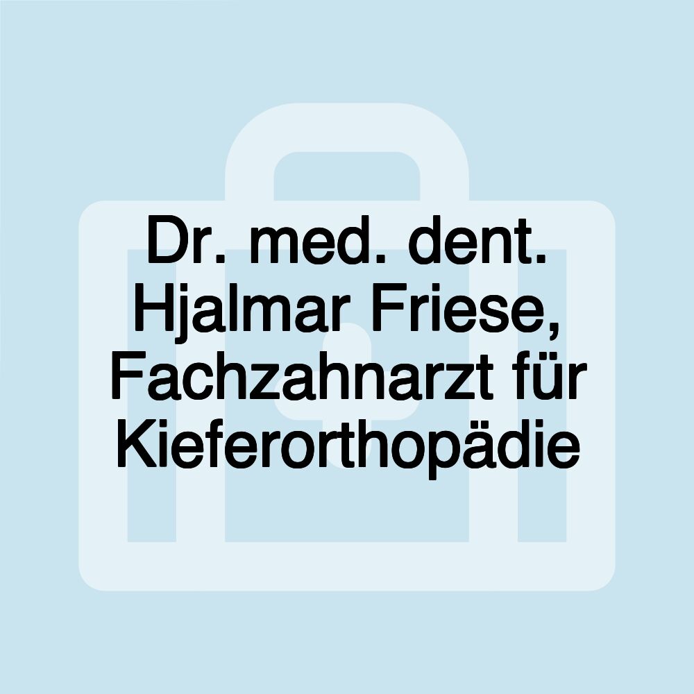 Dr. med. dent. Hjalmar Friese, Fachzahnarzt für Kieferorthopädie