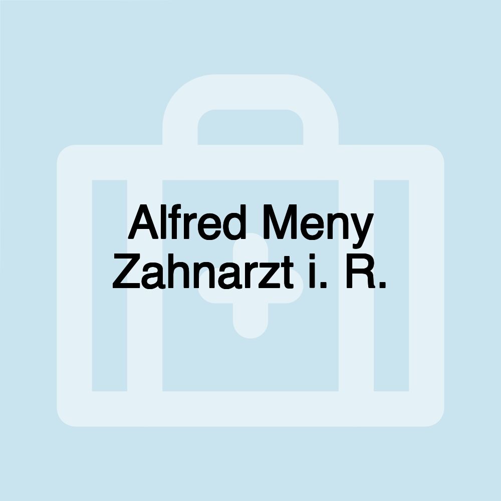 Alfred Meny Zahnarzt i. R.