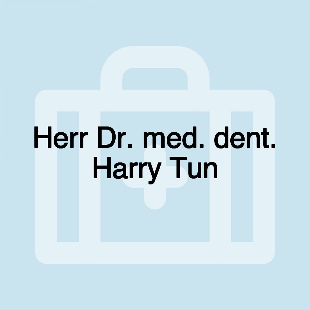 Herr Dr. med. dent. Harry Tun