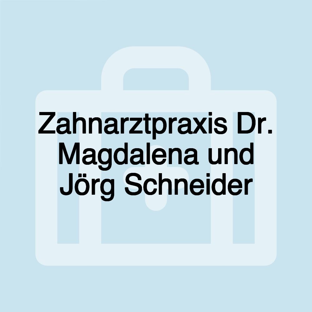 Zahnarztpraxis Dr. Magdalena und Jörg Schneider