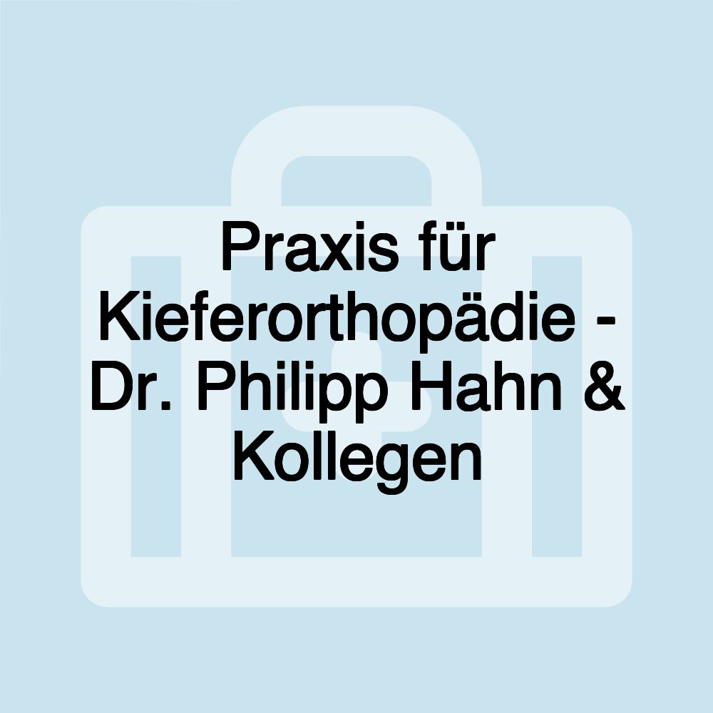 Praxis für Kieferorthopädie - Dr. Philipp Hahn & Kollegen