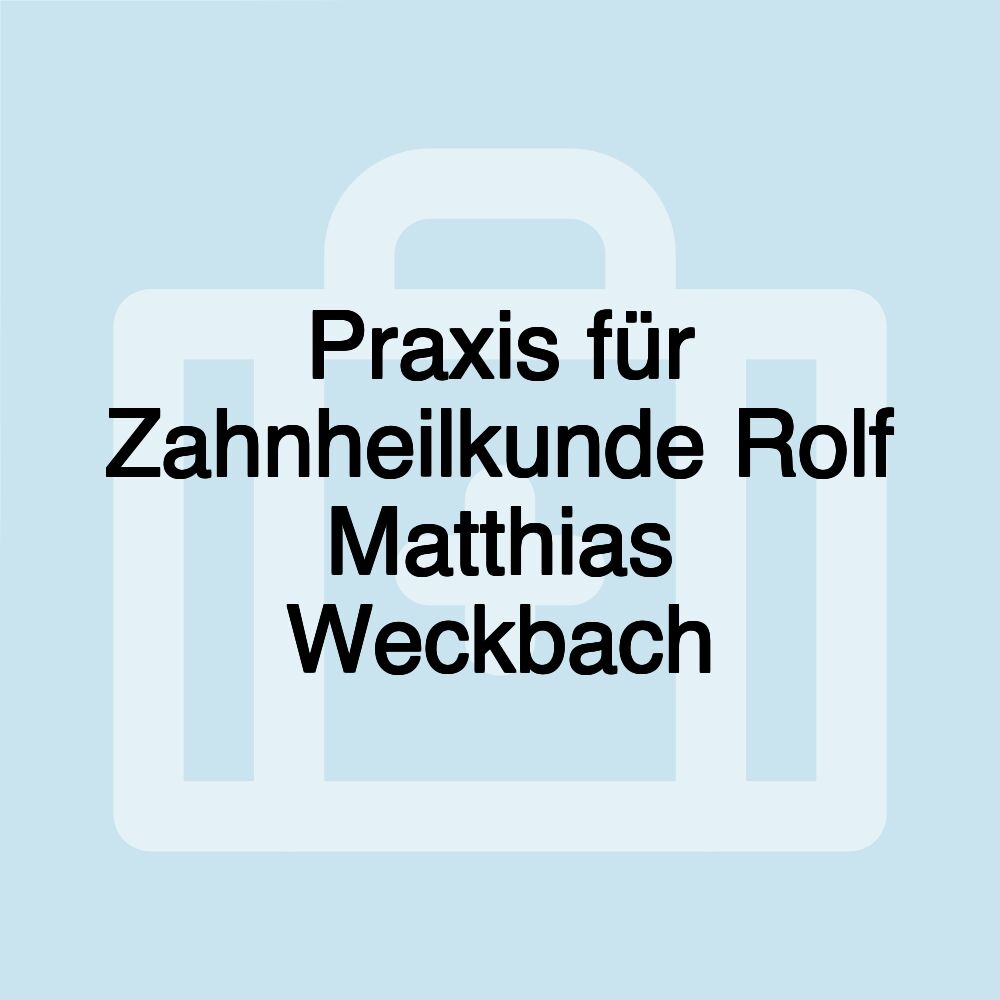 Praxis für Zahnheilkunde Rolf Matthias Weckbach