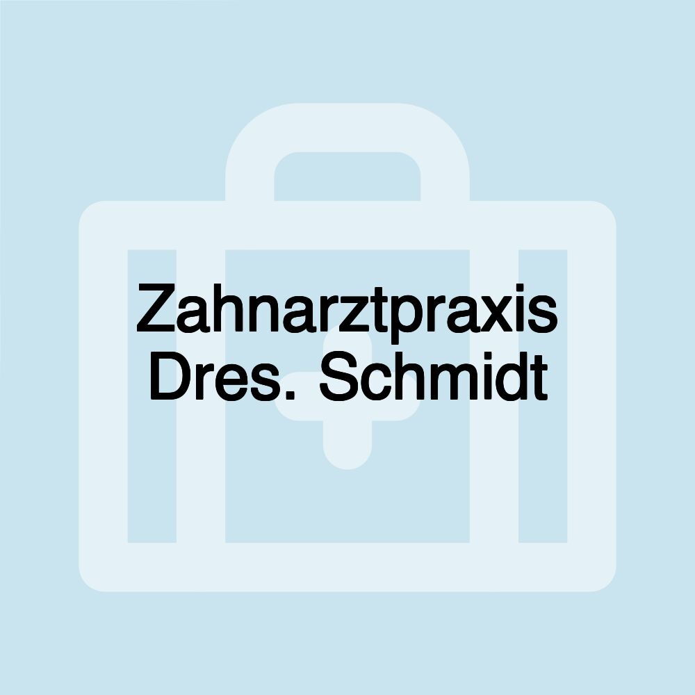 Zahnarztpraxis Dres. Schmidt