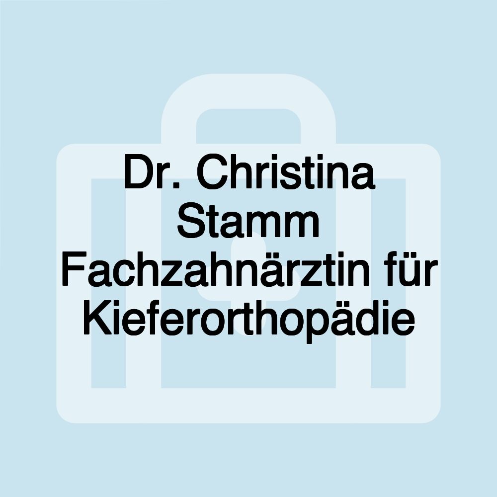 Dr. Christina Stamm Fachzahnärztin für Kieferorthopädie