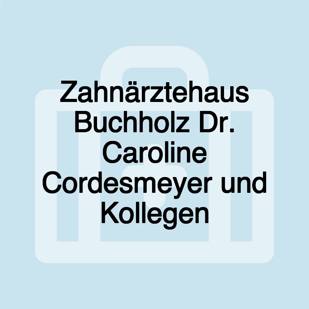 Zahnärztehaus Buchholz Dr. Caroline Cordesmeyer und Kollegen