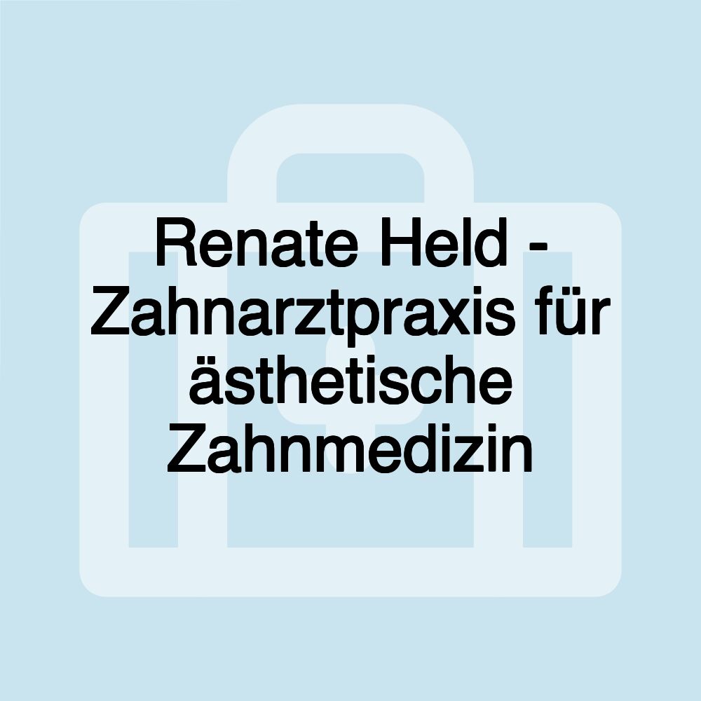 Renate Held - Zahnarztpraxis für ästhetische Zahnmedizin