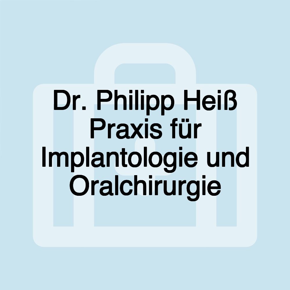 Dr. Philipp Heiß Praxis für Implantologie und Oralchirurgie