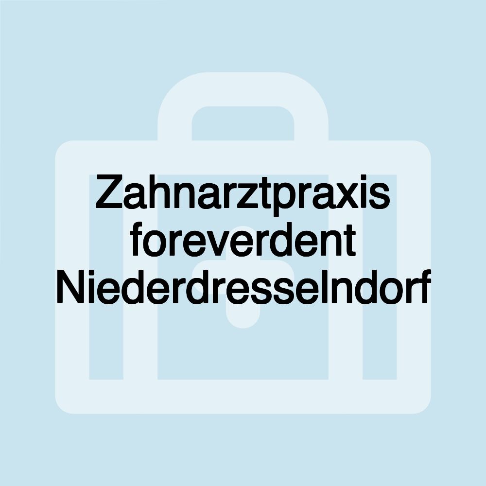 Zahnarztpraxis foreverdent Niederdresselndorf