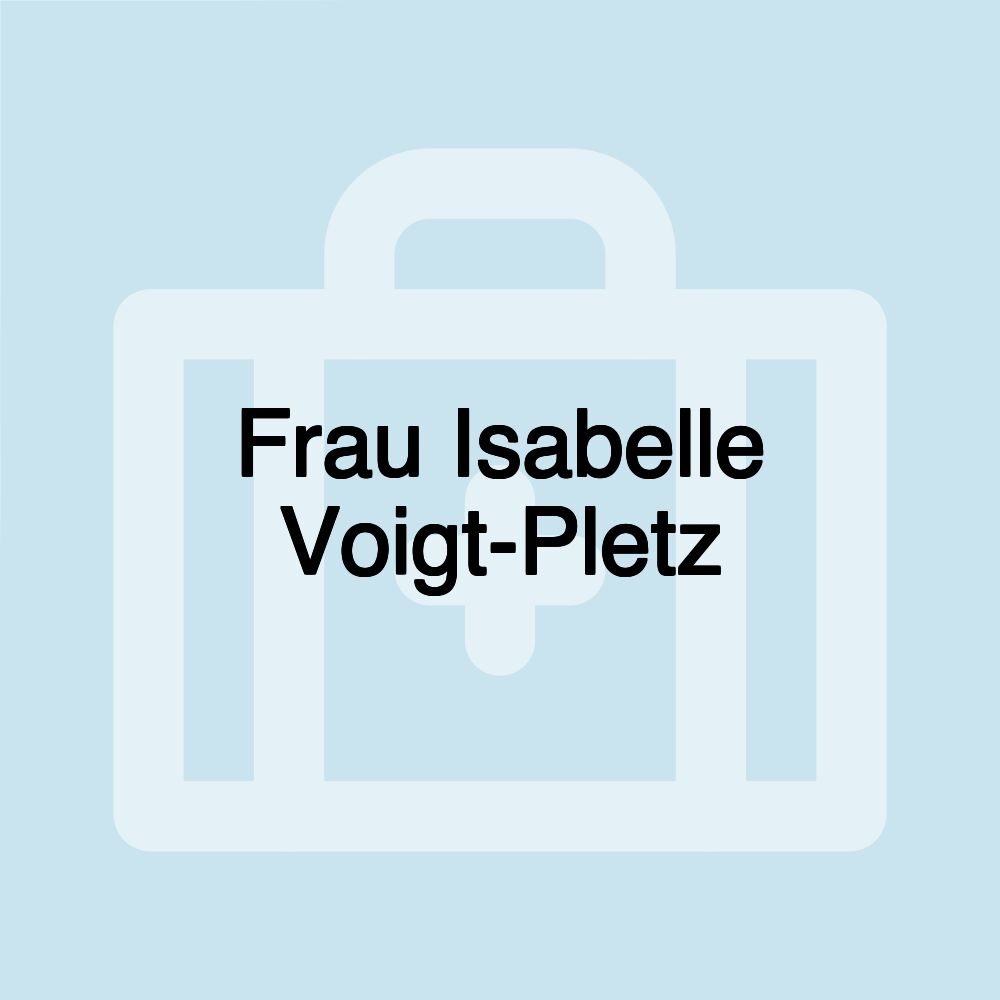 Frau Isabelle Voigt-Pletz