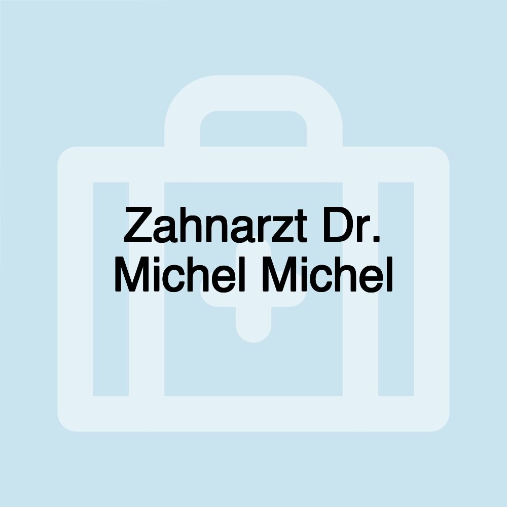 Zahnarzt Dr. Michel Michel