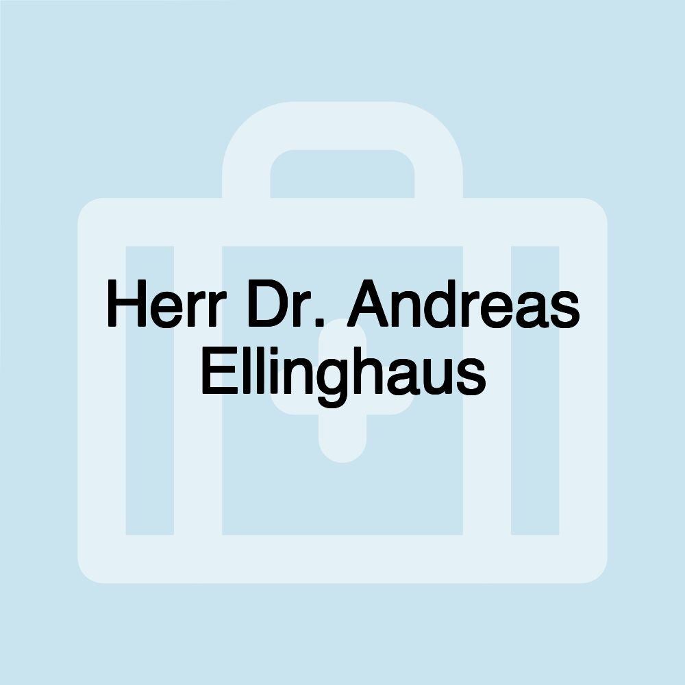 Herr Dr. Andreas Ellinghaus