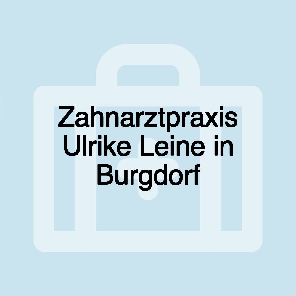 Zahnarztpraxis Ulrike Leine in Burgdorf