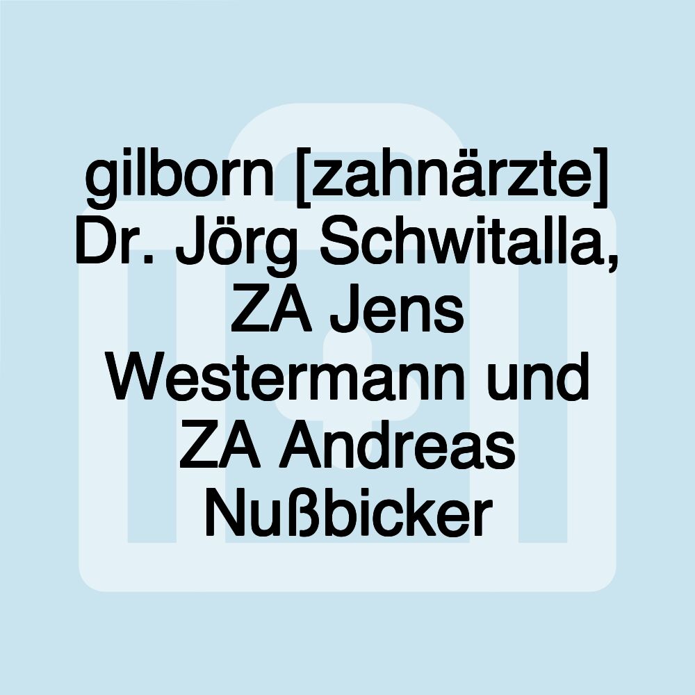 gilborn [zahnärzte] Dr. Jörg Schwitalla, ZA Jens Westermann und ZA Andreas Nußbicker