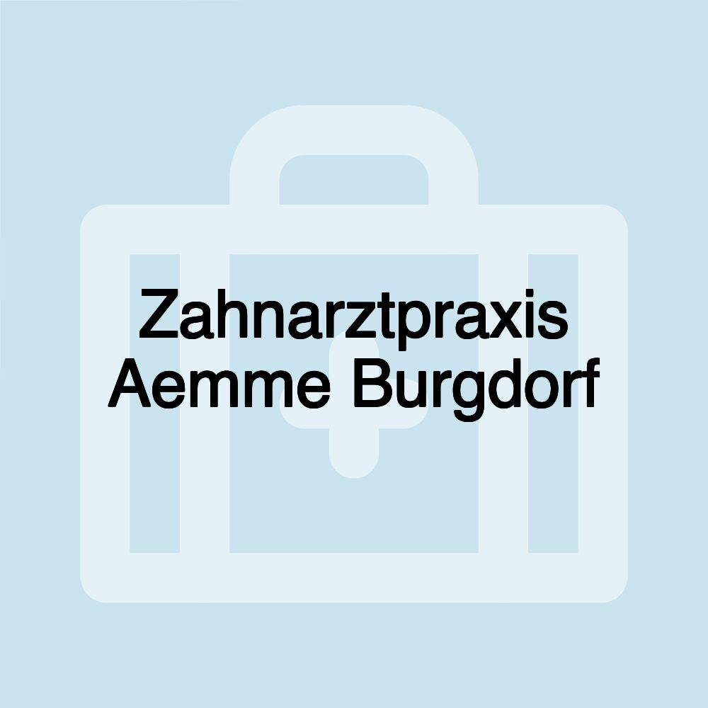 Zahnarztpraxis Aemme Burgdorf