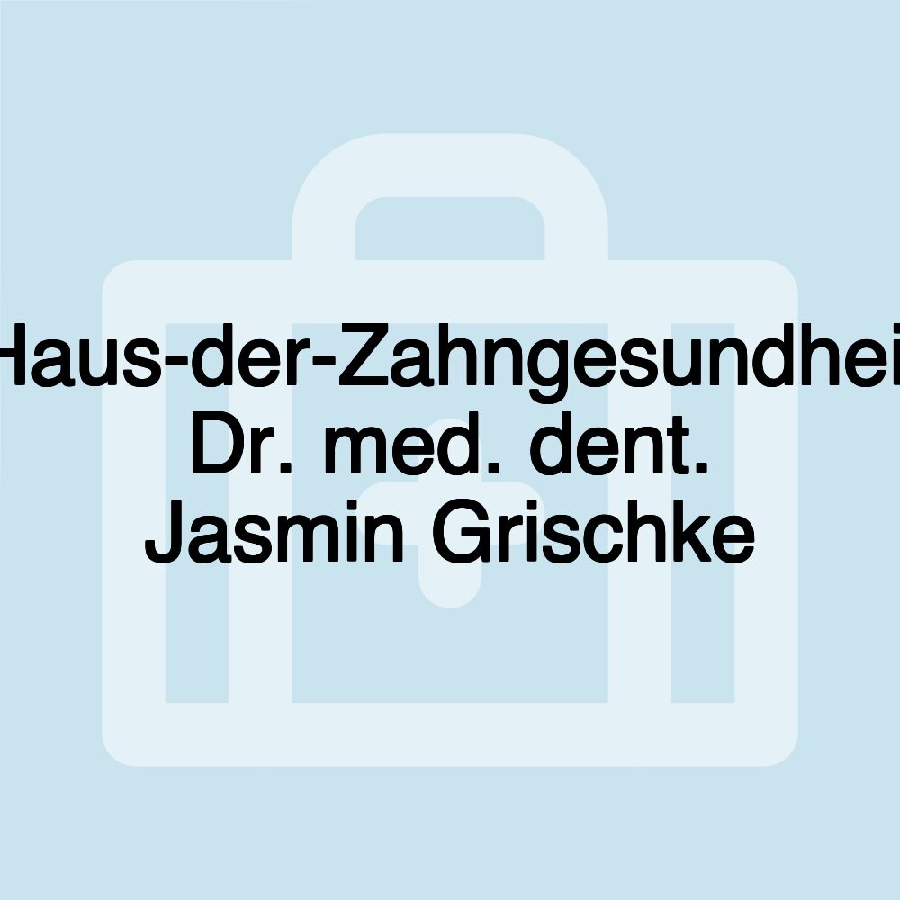 Haus-der-Zahngesundheit Dr. med. dent. Jasmin Grischke