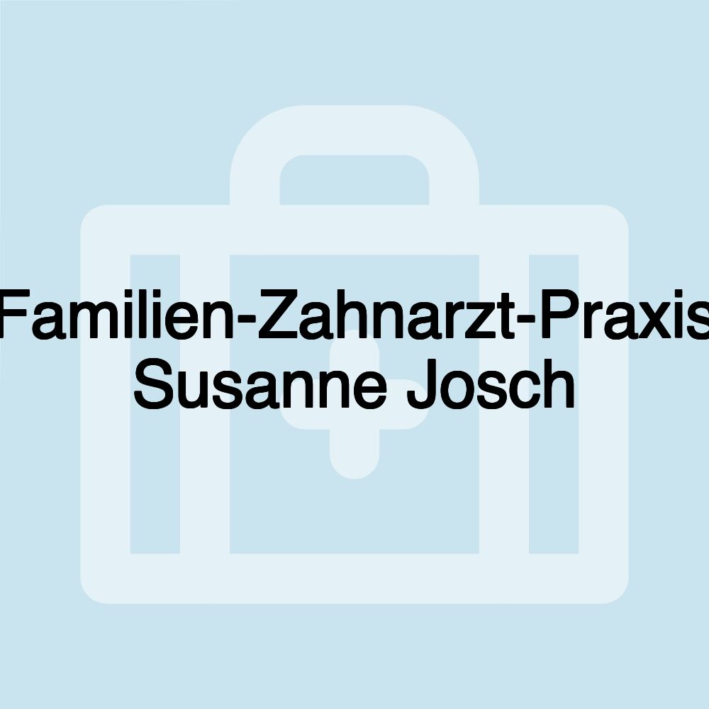 Familien-Zahnarzt-Praxis Susanne Josch