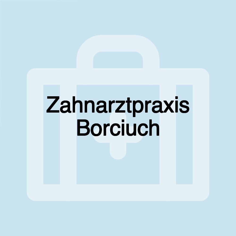 Zahnarztpraxis Borciuch