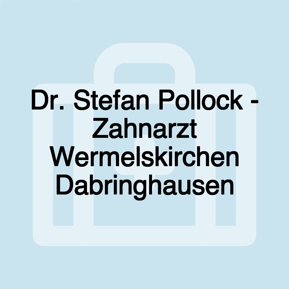 Dr. Stefan Pollock - Zahnarzt Wermelskirchen Dabringhausen