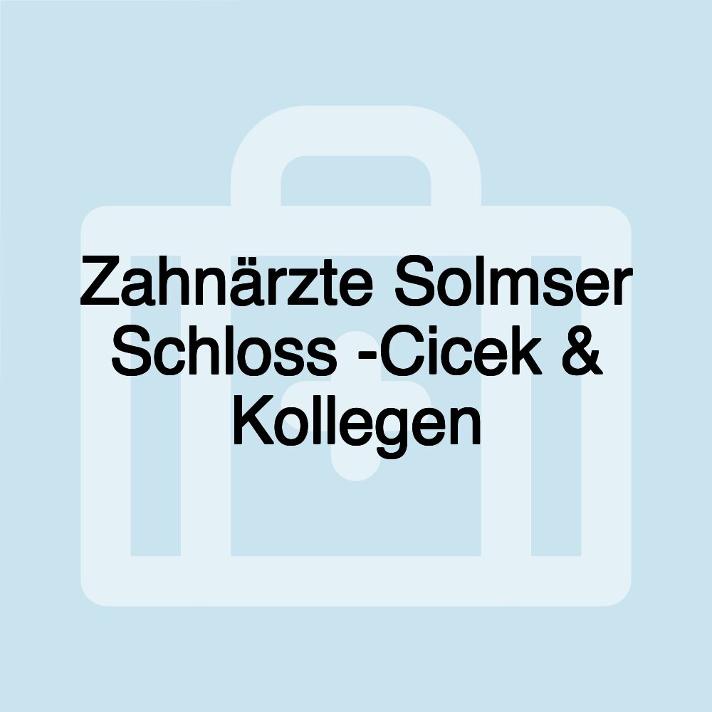 Zahnärzte Solmser Schloss -Cicek & Kollegen