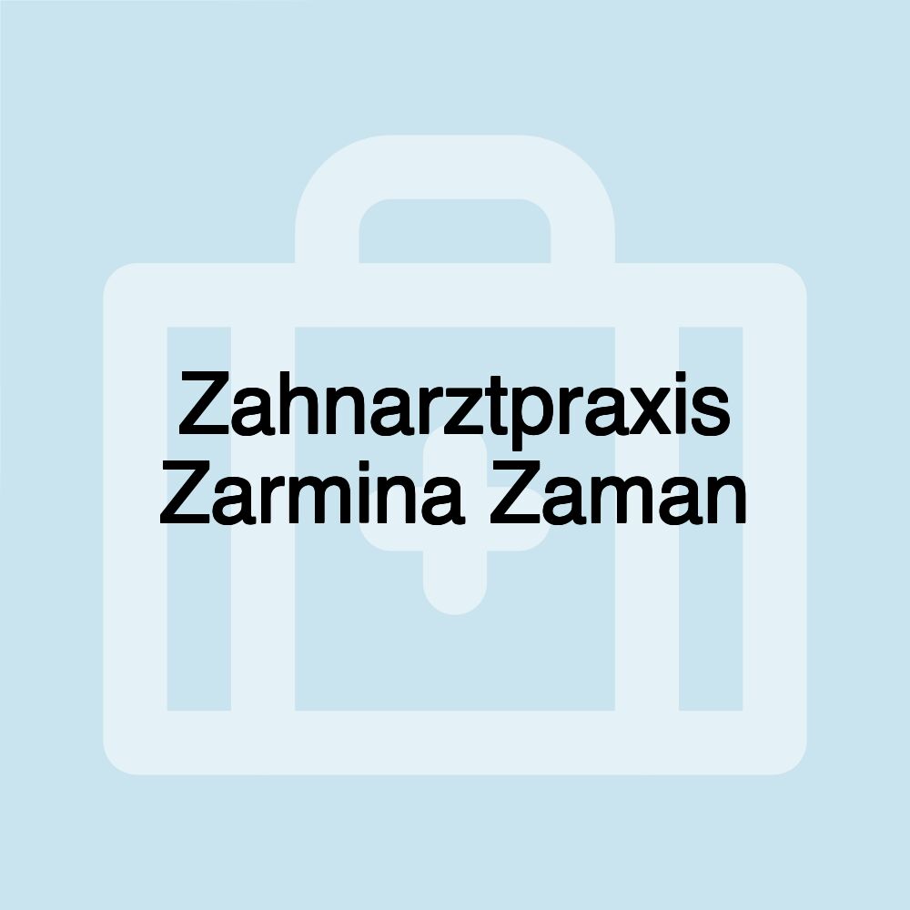 Zahnarztpraxis Zarmina Zaman