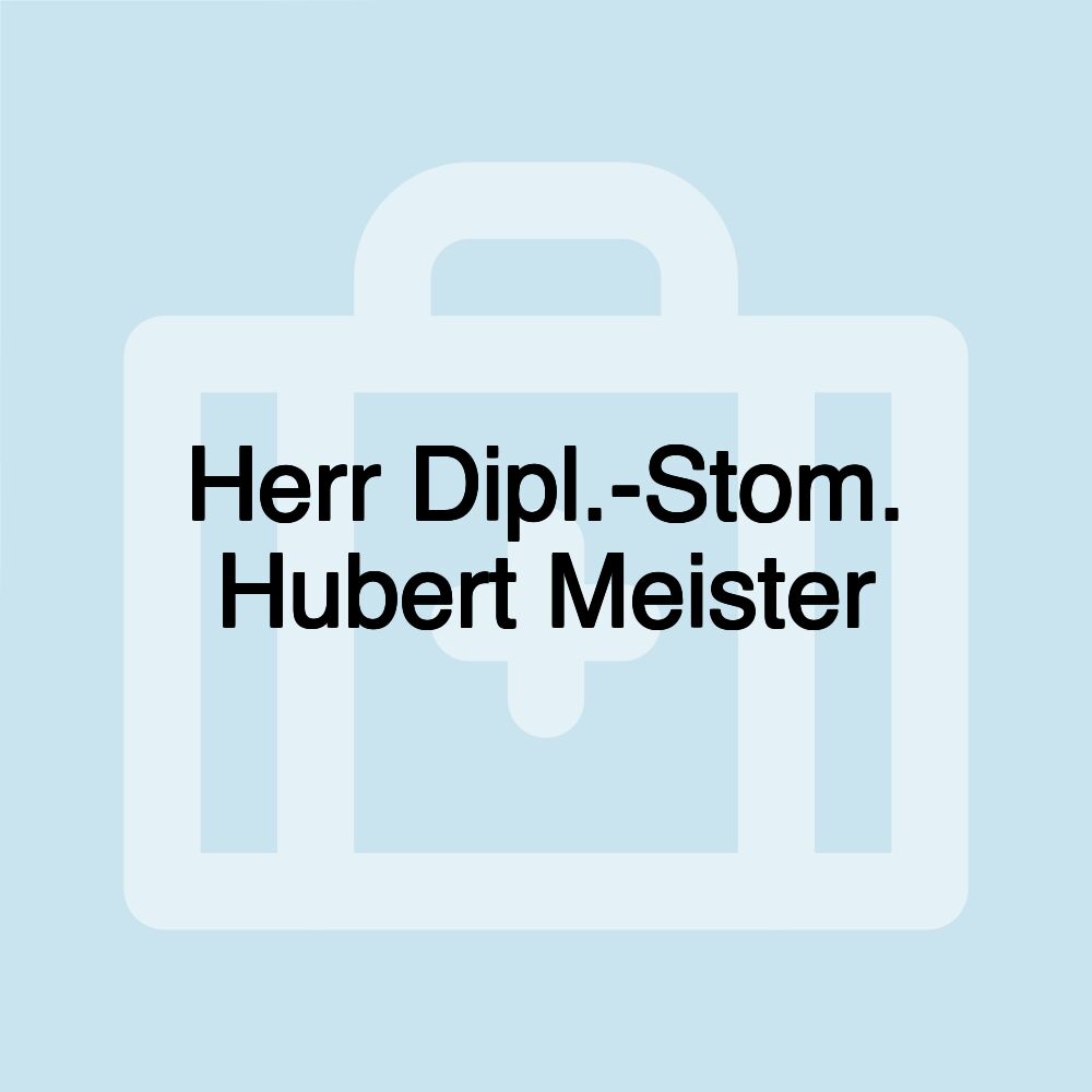 Herr Dipl.-Stom. Hubert Meister