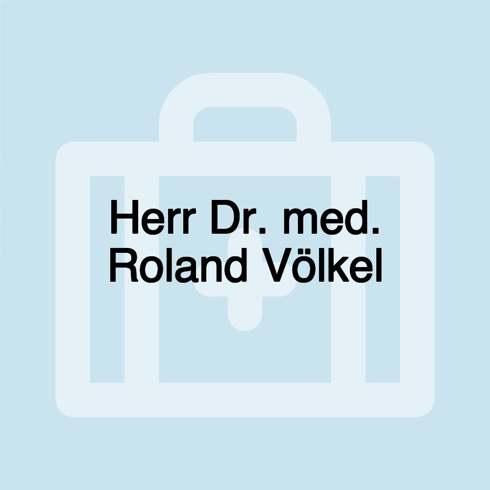 Herr Dr. med. Roland Völkel