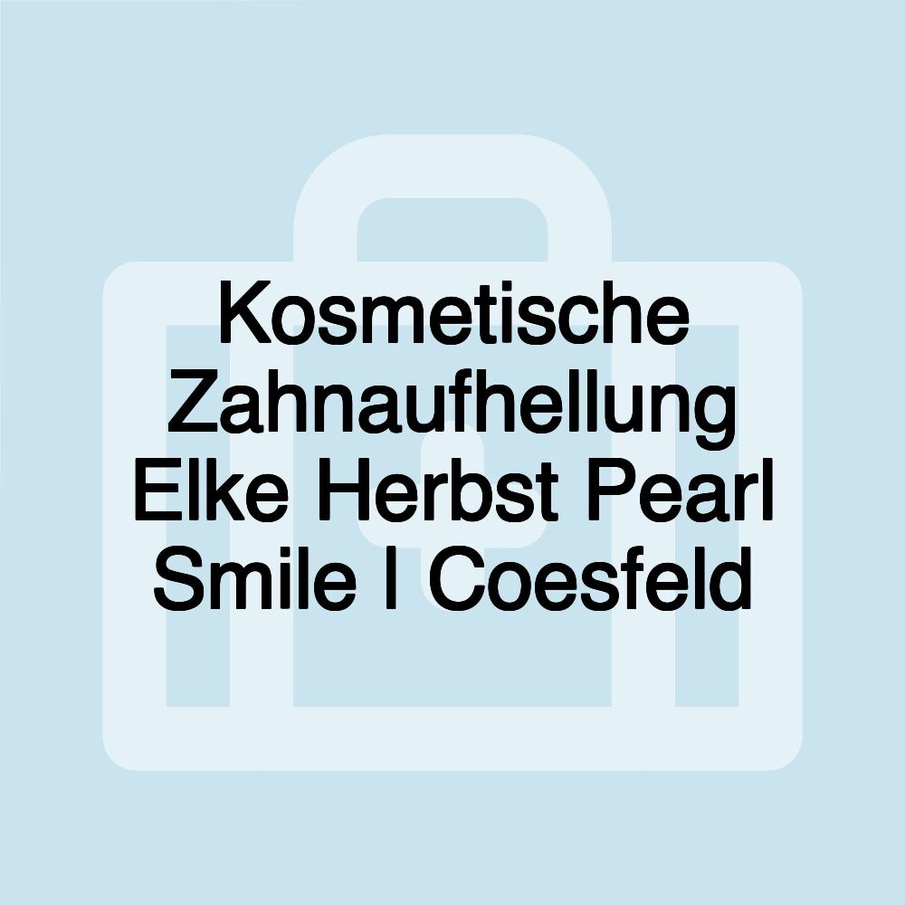 Kosmetische Zahnaufhellung Elke Herbst Pearl Smile | Coesfeld