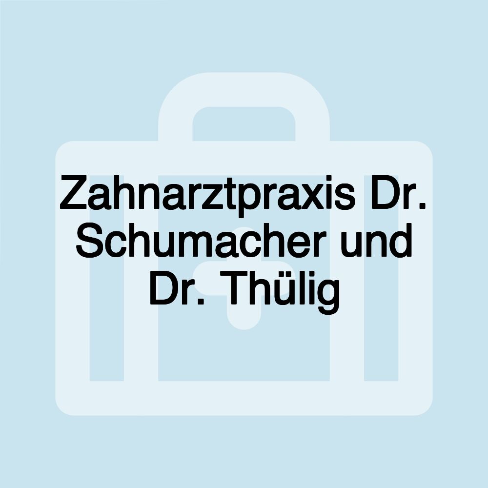 Zahnarztpraxis Dr. Schumacher und Dr. Thülig