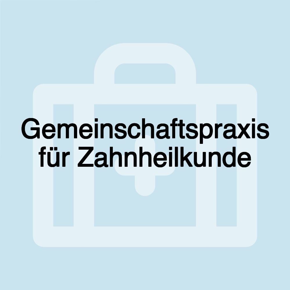 Gemeinschaftspraxis für Zahnheilkunde