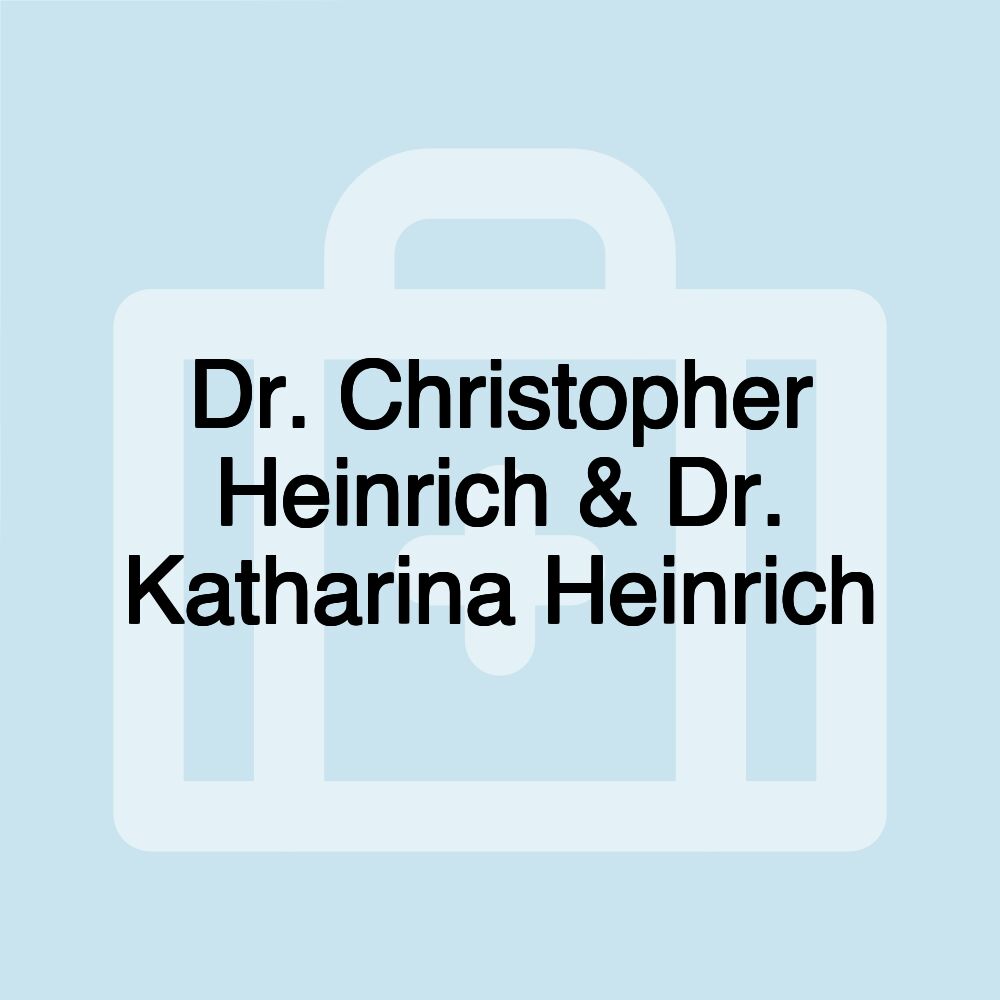 Dr. Christopher Heinrich & Dr. Katharina Heinrich