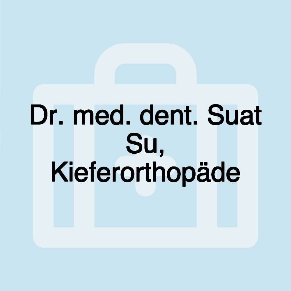 Dr. med. dent. Suat Su, Kieferorthopäde