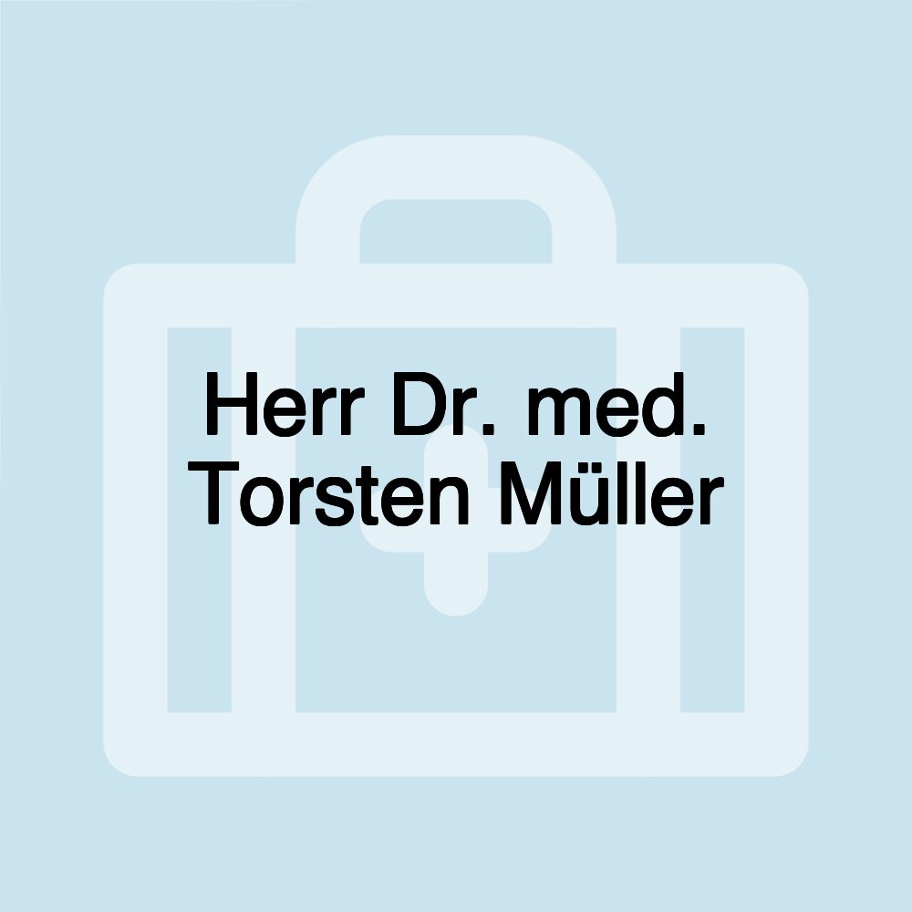 Herr Dr. med. Torsten Müller