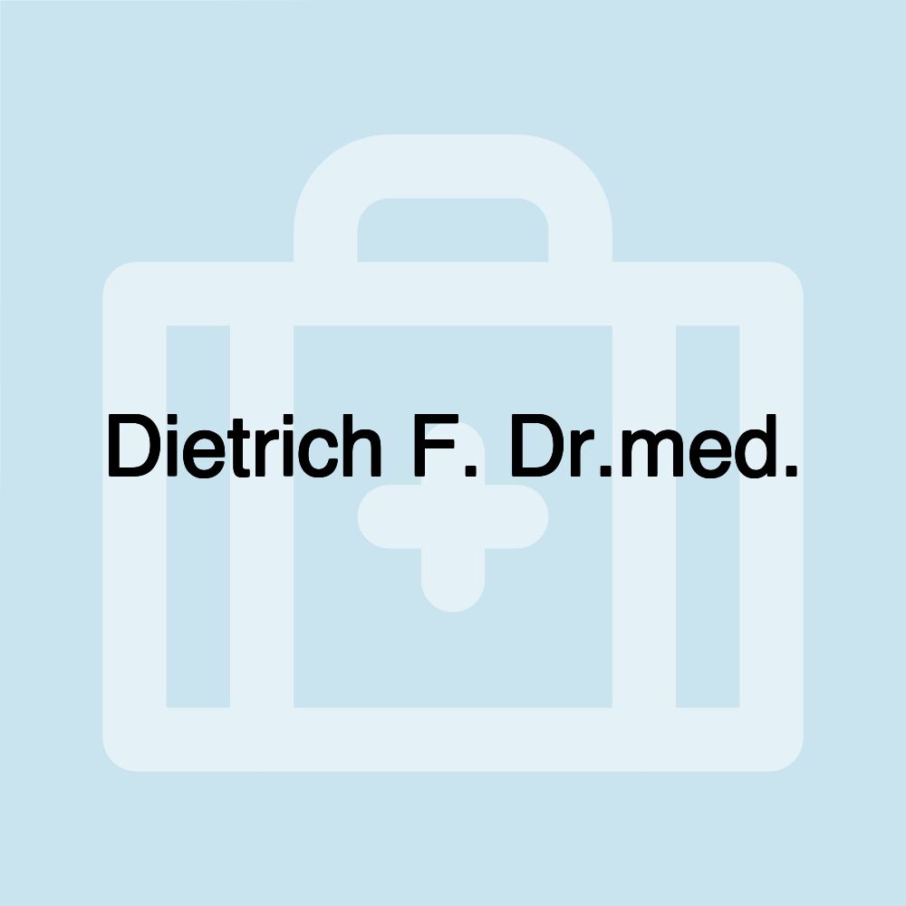 Dietrich F. Dr.med.