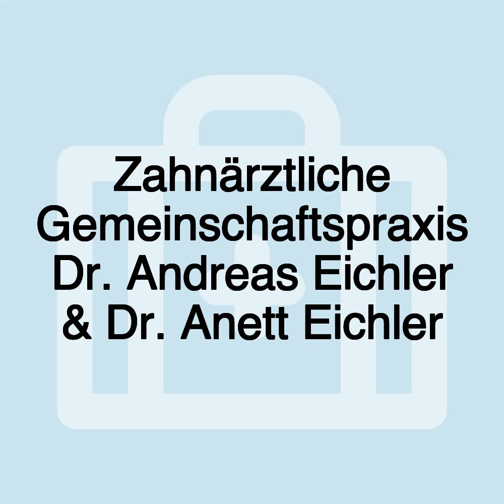 Zahnärztliche Gemeinschaftspraxis Dr. Andreas Eichler & Dr. Anett Eichler