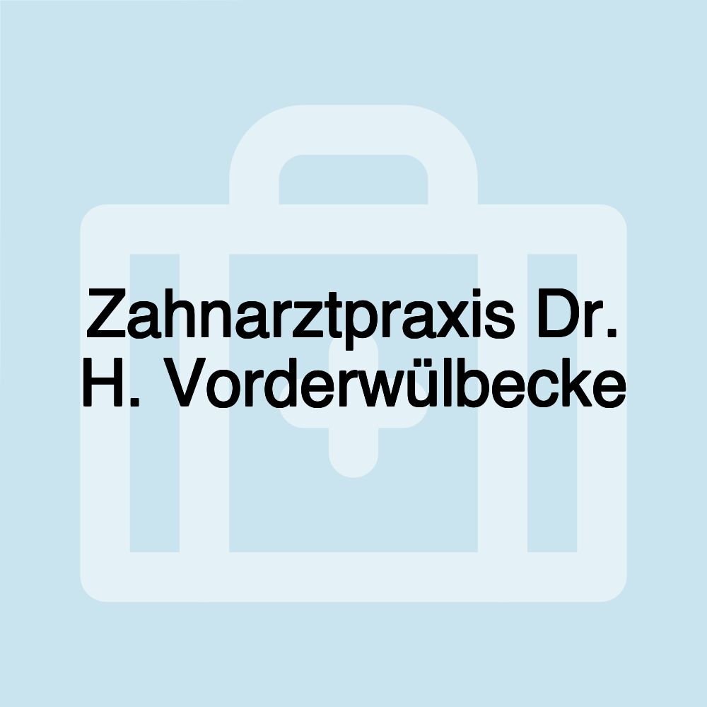 Zahnarztpraxis Dr. H. Vorderwülbecke