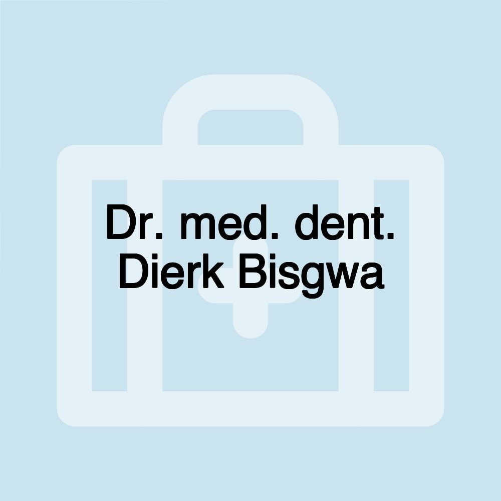 Dr. med. dent. Dierk Bisgwa