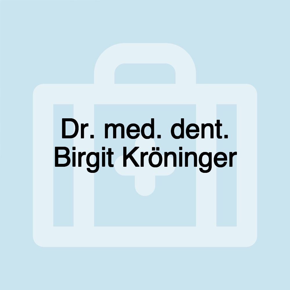 Dr. med. dent. Birgit Kröninger