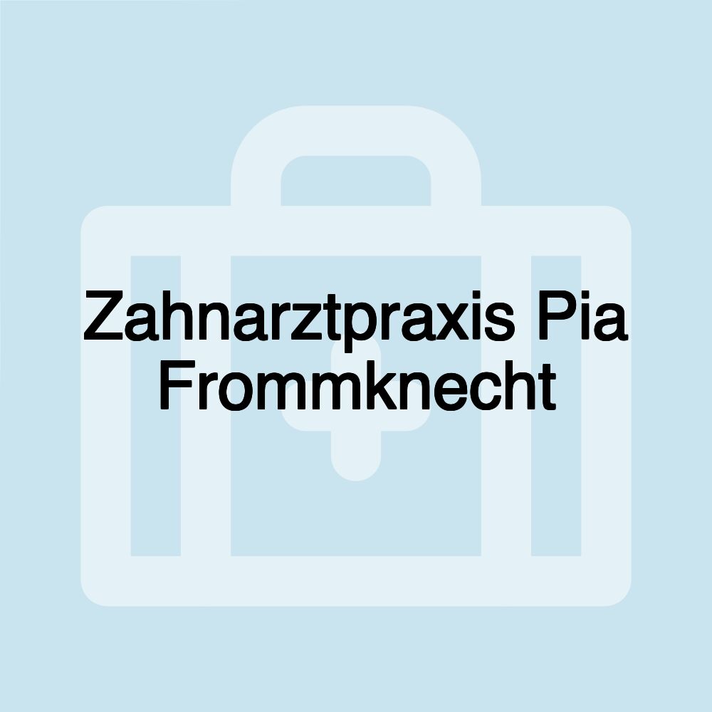 Zahnarztpraxis Pia Frommknecht