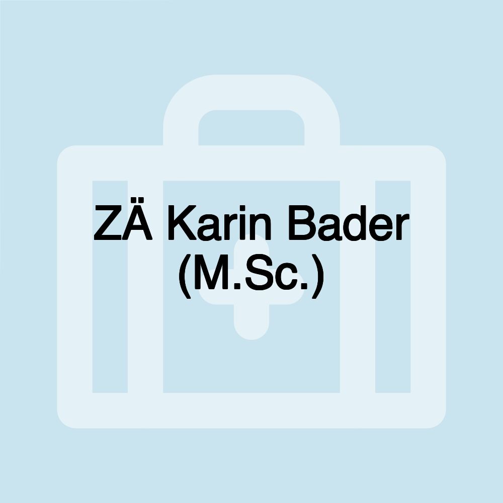 ZÄ Karin Bader (M.Sc.)