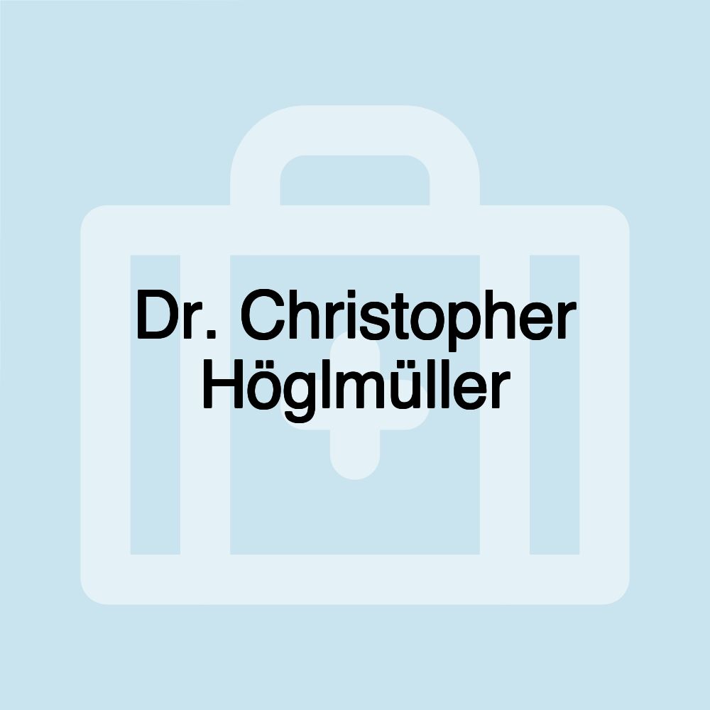 Dr. Christopher Höglmüller