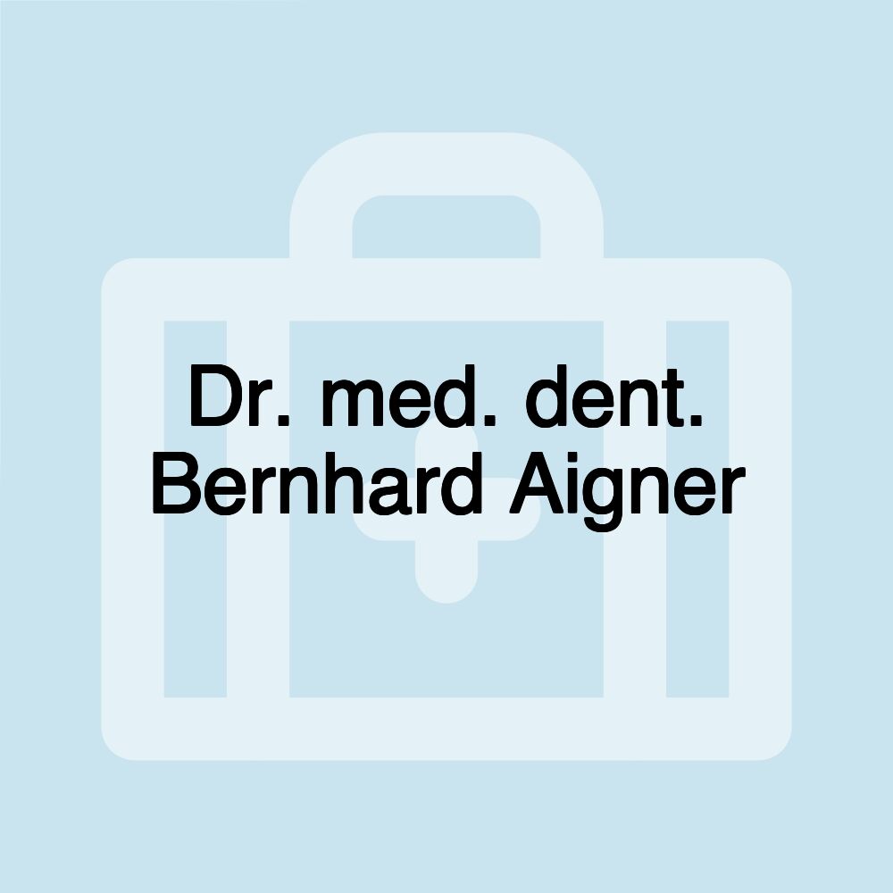 Dr. med. dent. Bernhard Aigner