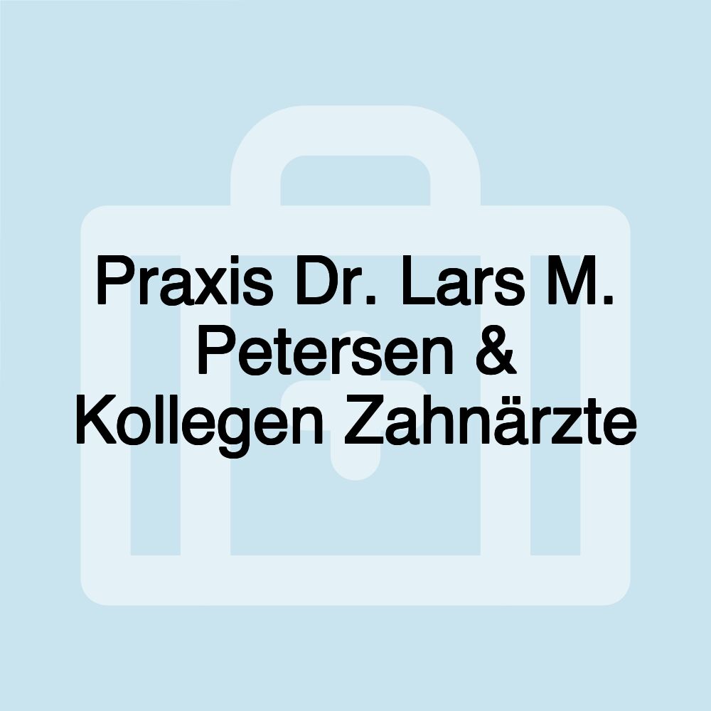 Praxis Dr. Lars M. Petersen & Kollegen Zahnärzte