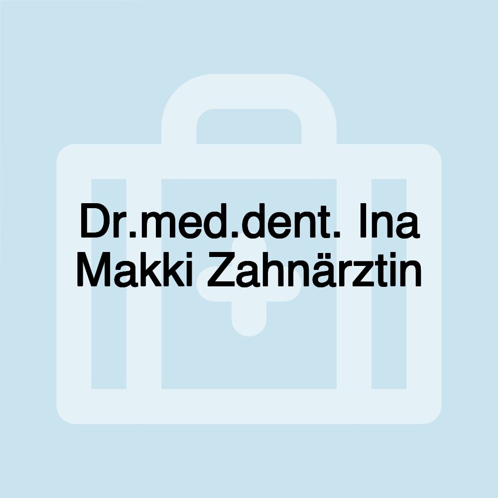 Dr.med.dent. Ina Makki Zahnärztin