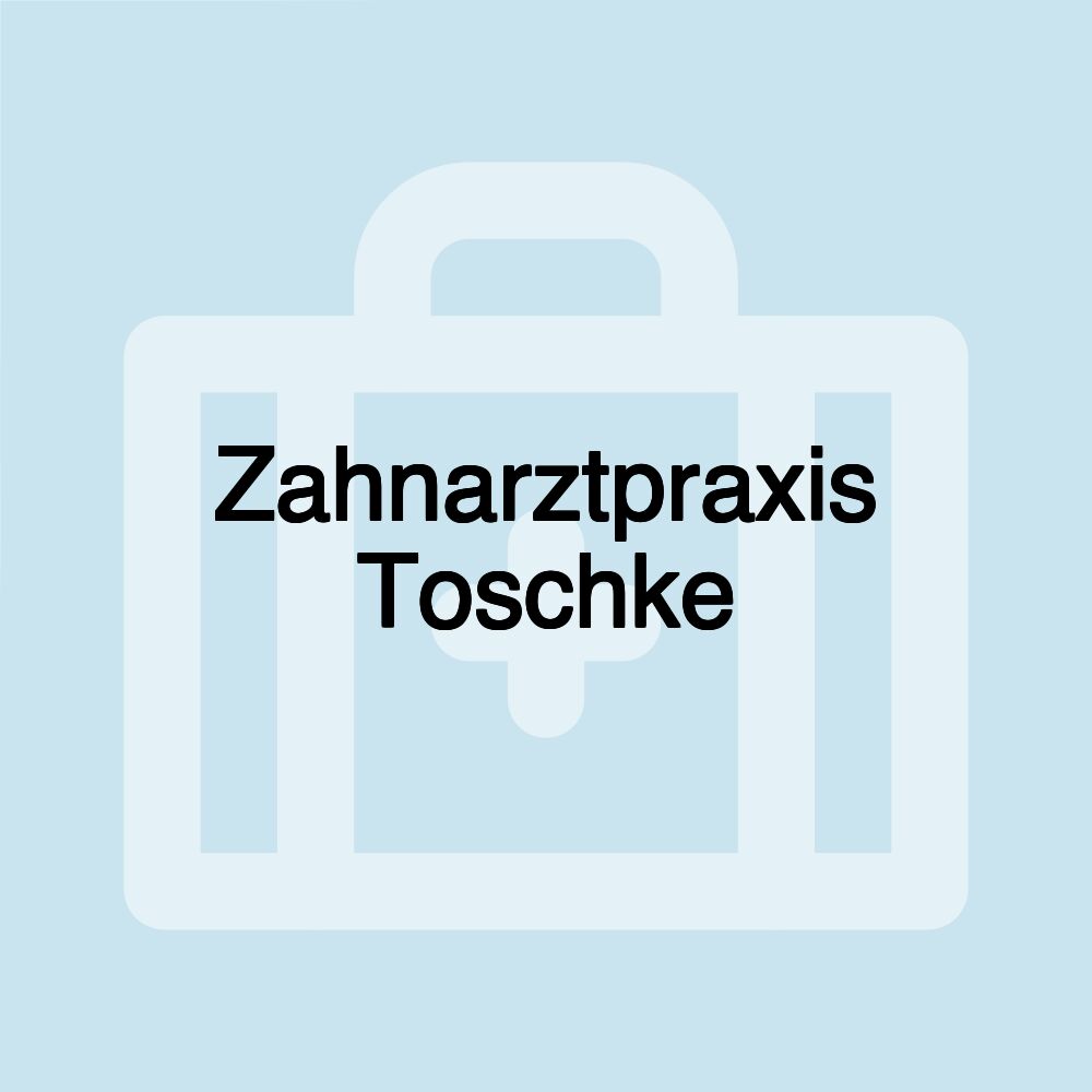 Zahnarztpraxis Toschke