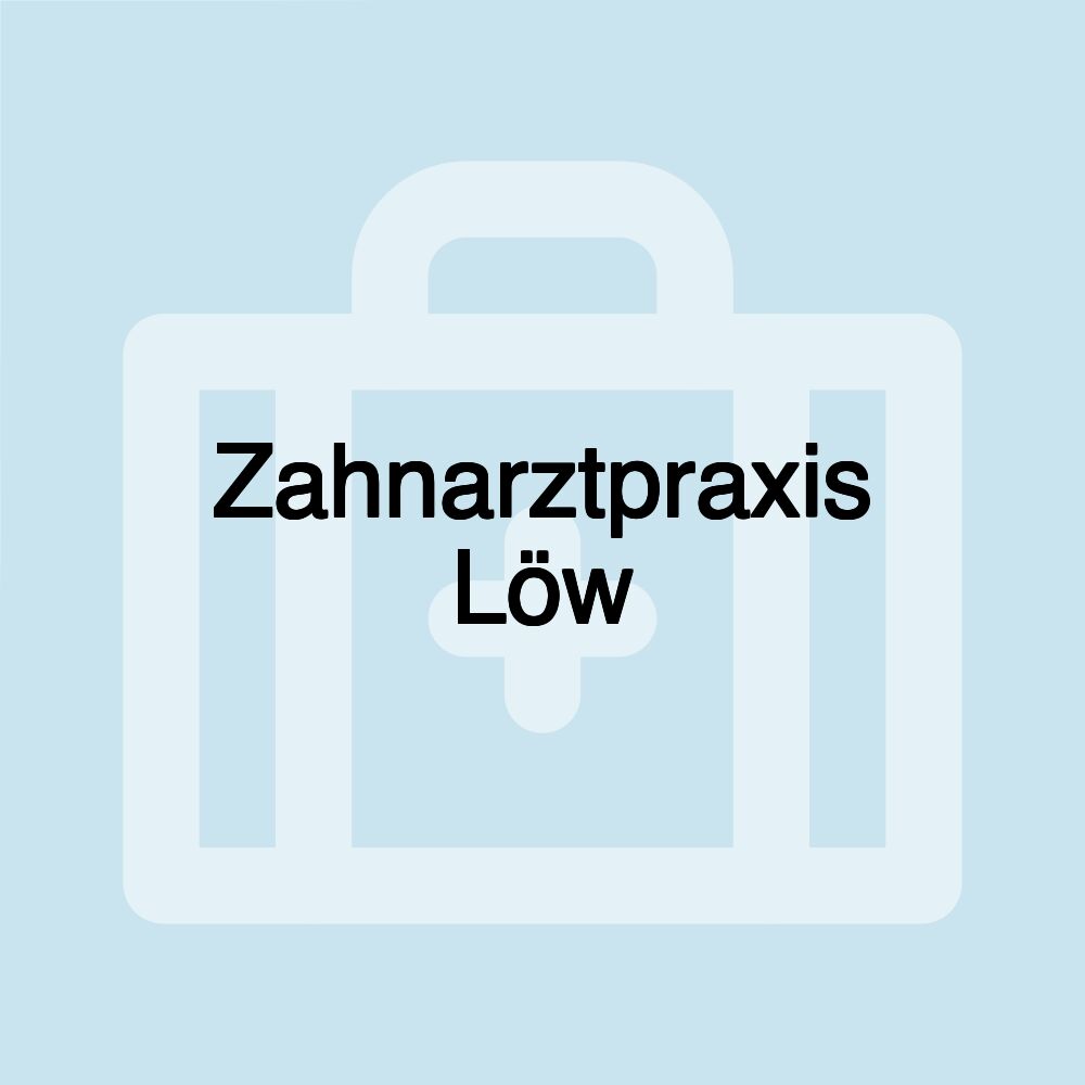 Zahnarztpraxis Löw